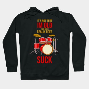 Im Not Old Your Music Really Suck Drummer Hand made Funny Hoodie